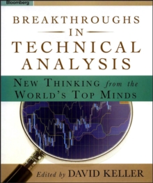 Breakthroughs in Technical Analysis : New Thinking From the World's Top Minds