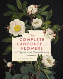 The Complete Language of Flowers : A Definitive and Illustrated History Volume 3