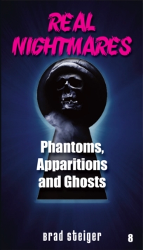 Real Nightmares (Book 8) : Phantoms, Apparitions and Ghosts