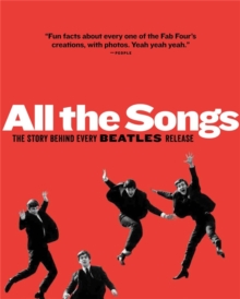 All The Songs : The Story Behind Every Beatles Release