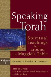 Speaking Torah Vol 1 : Spiritual Teachings from around the Maggid's Table