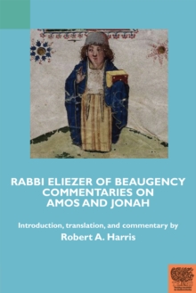Rabbi Eliezer of Beaugency, Commentaries on Amos and Jonah (With Selections from Isaiah and Ezekiel)