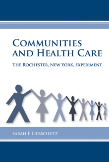 Communities and Health Care : The Rochester, New York, Experiment