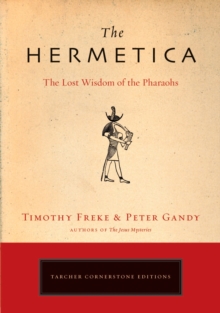 The Hermetica : The Lost Wisdom of the Pharaohs