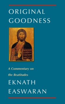 Original Goodness : A Commentary on the Beatitudes