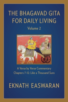 The Bhagavad Gita for Daily Living, Volume 2 : A Verse-by-Verse Commentary: Chapters 7-12 Like a Thousand Suns