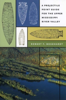 A Projectile Point Guide for the Upper Mississippi River Valley