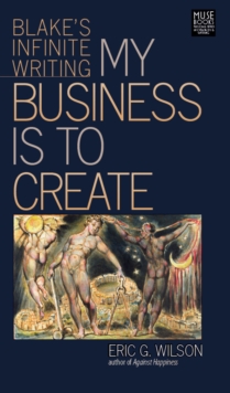 My Business Is to Create : Blake's Infinite Writing