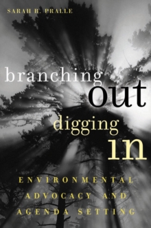 Branching Out, Digging In : Environmental Advocacy and Agenda Setting