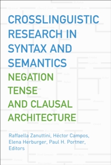 Crosslinguistic Research in Syntax and Semantics : Negation, Tense, and Clausal Architecture