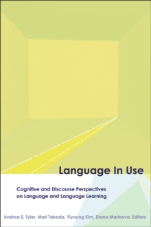 Language in Use : Cognitive and Discourse Perspectives on Language and Language Learning