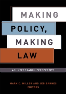 Making Policy, Making Law : An Interbranch Perspective