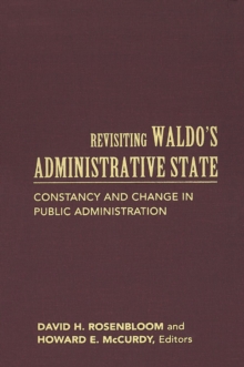Revisiting Waldo's Administrative State : Constancy and Change in Public Administration