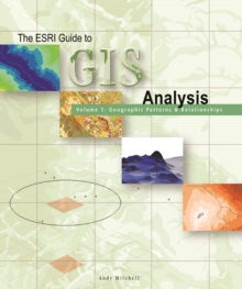 The ESRI Guide to GIS Analysis, Volume 1 : Geographic Patterns and Relationships