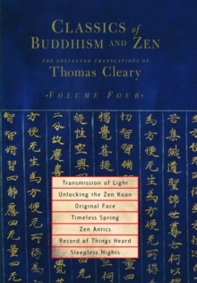 Classics of Buddhism and Zen, Volume Four : The Collected Translations of Thomas Cleary