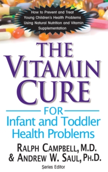 The Vitamin Cure for Infant and Toddler Health Problems