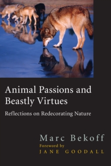 Animal Passions and Beastly Virtues : Reflections on Redecorating Nature