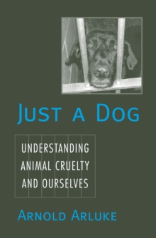 Just a Dog : Animal Cruelty, Self, and Society