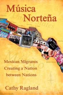 Musica Nortena : Mexican Americans Creating a Nation Between Nations
