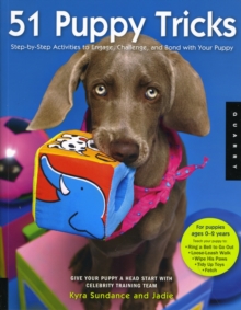 51 Puppy Tricks : Step-by-Step Activities to Engage, Challenge, and Bond with Your Puppy Volume 3