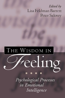 The Wisdom in Feeling : Psychological Processes in Emotional Intelligence