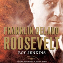 Franklin Delano Roosevelt : The American Presidents Series: The 32nd President, 1933-1945