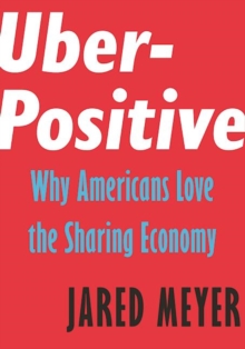 Uber-Positive : Why Americans Love the Sharing Economy