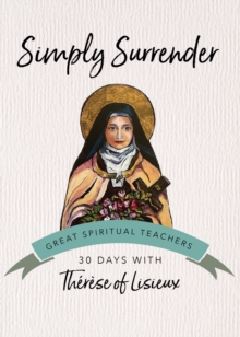 Simply Surrender : 30 Days with Therese of Lisieux