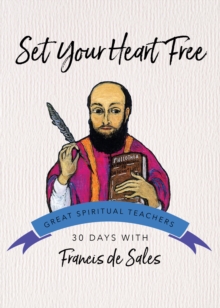 Set Your Heart Free : 30 Days with Francis de Sales