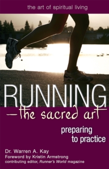 Running-The Sacred Art : Preparing to Practice