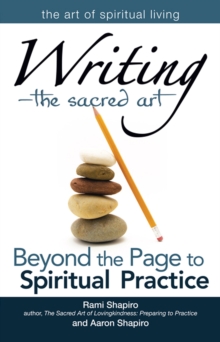 Writing-The Sacred Art : Beyond the Page to Spiritual Practice