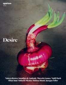 Desire: Aperture 253 : Winter 2023 Issue