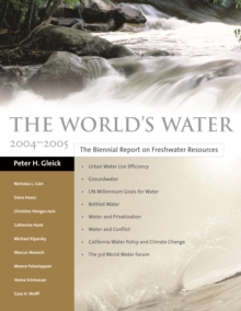 The World's Water 2004-2005 : The Biennial Report on Freshwater Resources