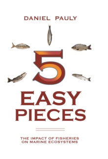 5 Easy Pieces : The Impact of Fisheries on Marine Ecosystems