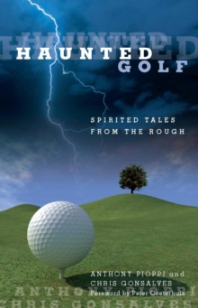 Haunted Golf : Spirited Tales from the Rough