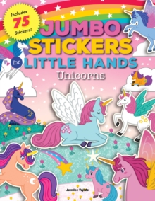 Jumbo Stickers for Little Hands: Unicorns : Includes 75 Stickers Volume 3