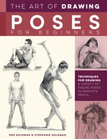 The Art of Drawing Poses for Beginners : Techniques for drawing a variety of figure poses in graphite pencil
