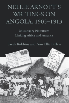 Nellie Arnott's Writings on Angola, 1905-1913 : Missionary Narratives Linking Africa and America