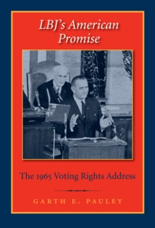 LBJ's American Promise : The 1965 Voting Rights Address