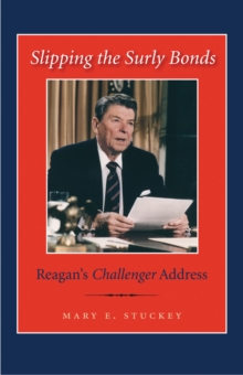 Slipping the Surly Bonds : Reagan's Challenger Address