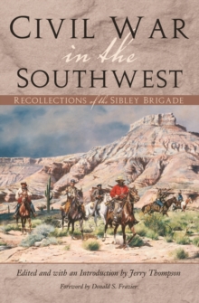 Civil War in the Southwest : Recollections of the Sibley Brigade