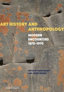 Art History and Anthropology : Modern Encounters, 1870–1970