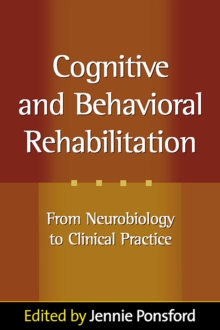 Cognitive and Behavioral Rehabilitation : From Neurobiology to Clinical Practice