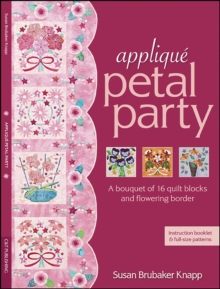 Applique Petal Party : A Bouquet of 16 Blocks & Flowering Border