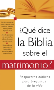 Que dice la Biblia sobre el matrimonio? : What the Bible Says About Marriage