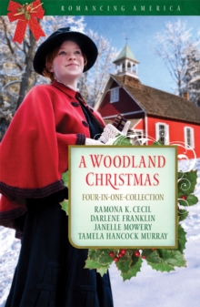 A Woodland Christmas : Four Couples Find Love in the Piney Woods of East Texas