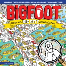 BigFoot Goes on Big City Adventures : Amazing Facts, Fun Photos, and a Look-and-Find Adventure!