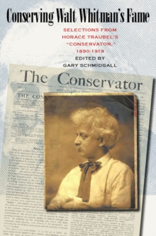 Conserving Walt Whitman's Fame : Selections from Horace Traubel's Conservator, 1890-1919