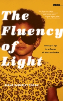 The Fluency of Light : Coming of Age in a Theater of Black and White