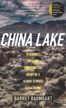 China Lake : A Journey into the Contradicted Heart of a Global Climate Catastrophe